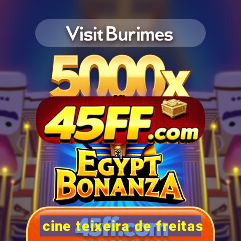 cine teixeira de freitas